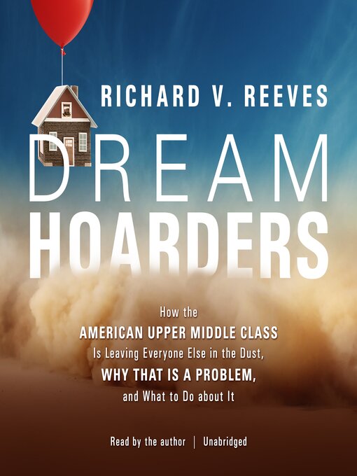 Title details for Dream Hoarders by Richard V. Reeves - Available